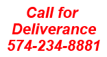 Call for Deliverance 1-574-234-8881